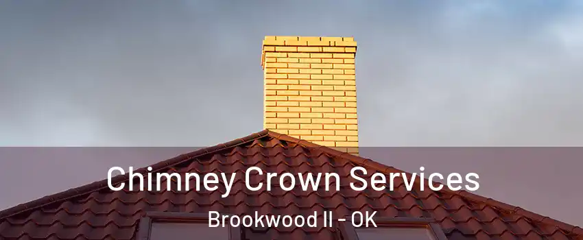 Chimney Crown Services Brookwood II - OK
