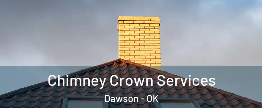 Chimney Crown Services Dawson - OK