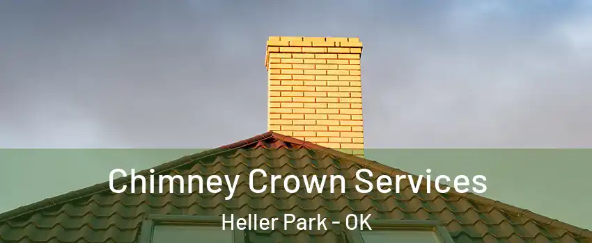 Chimney Crown Services Heller Park - OK
