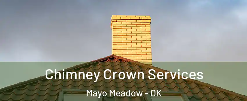 Chimney Crown Services Mayo Meadow - OK