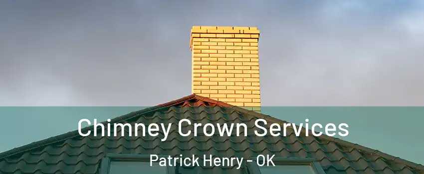 Chimney Crown Services Patrick Henry - OK