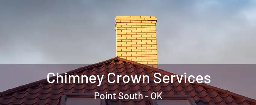 Chimney Crown Services Point South - OK