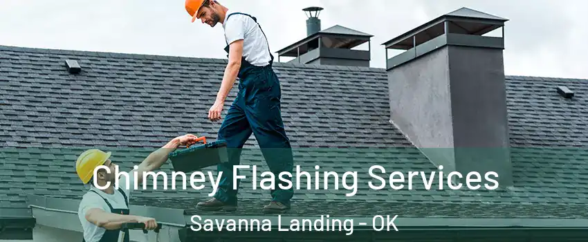 Chimney Flashing Services Savanna Landing - OK