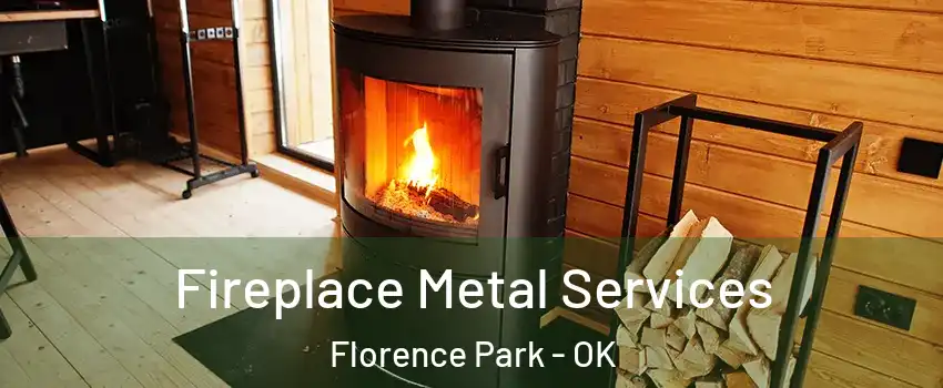 Fireplace Metal Services Florence Park - OK