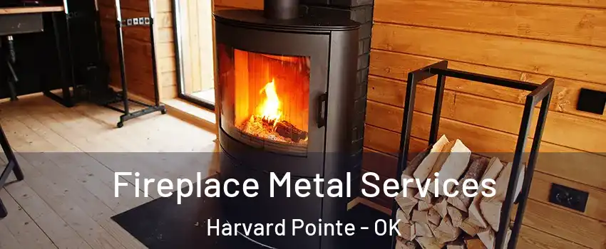 Fireplace Metal Services Harvard Pointe - OK