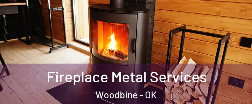 Fireplace Metal Services Woodbine - OK