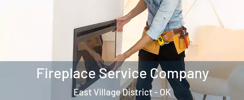 Fireplace Service Company East Village District - OK