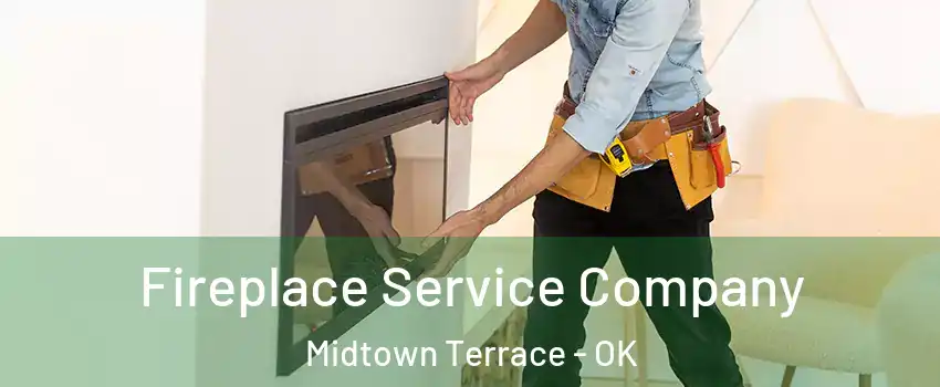 Fireplace Service Company Midtown Terrace - OK