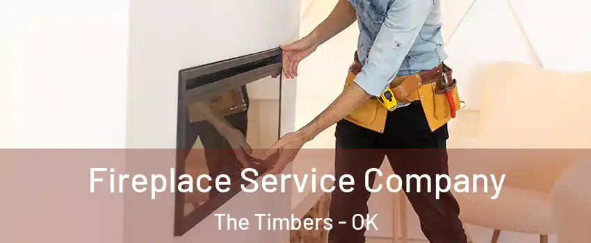 Fireplace Service Company The Timbers - OK