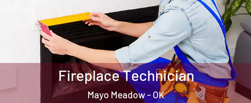 Fireplace Technician Mayo Meadow - OK