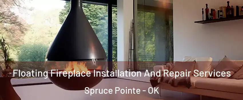 Floating Fireplace Installation And Repair Services Spruce Pointe - OK