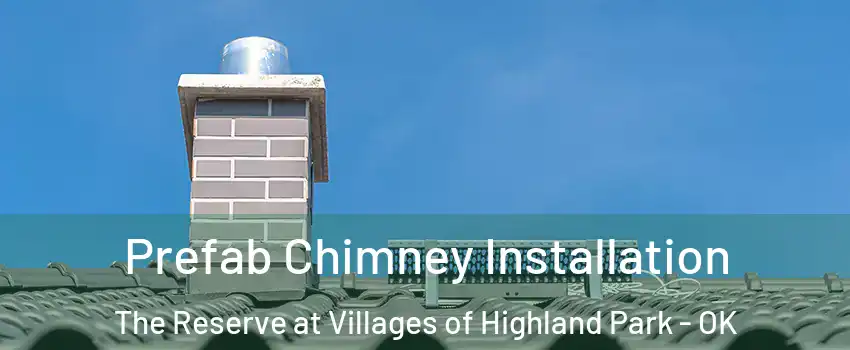 Prefab Chimney Installation The Reserve at Villages of Highland Park - OK
