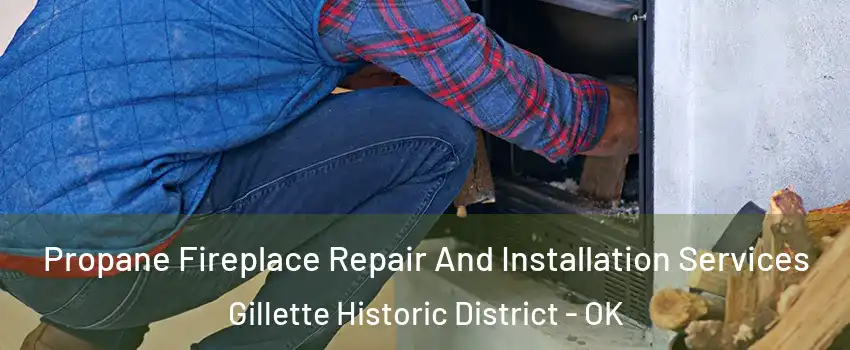 Propane Fireplace Repair And Installation Services Gillette Historic District - OK